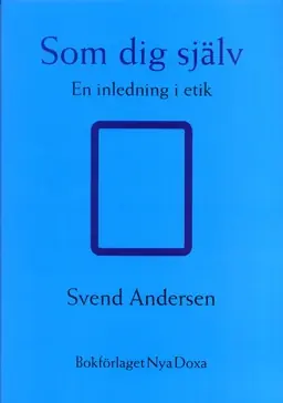 Som dig själv : En inledning i etik